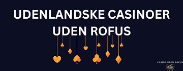 Udenlandske Casinoer Uden RoFUS En Gennemgang